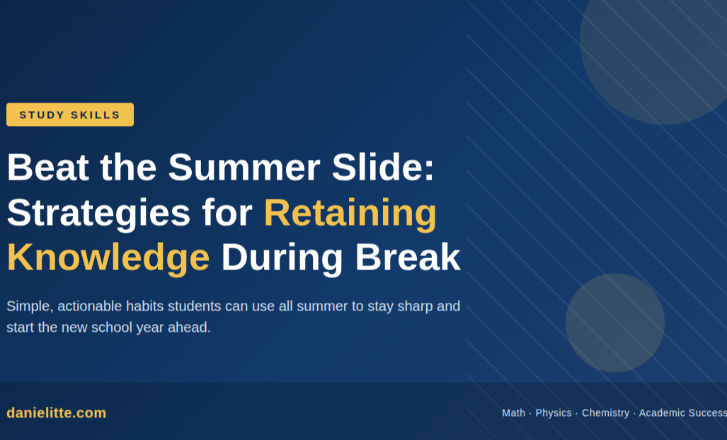 Beat the Summer Slide: Smart Strategies to Retain Knowledge All Break